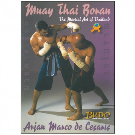 Muay Thai Boran, the martial art of Thailand - De Cesaris (Anglais)