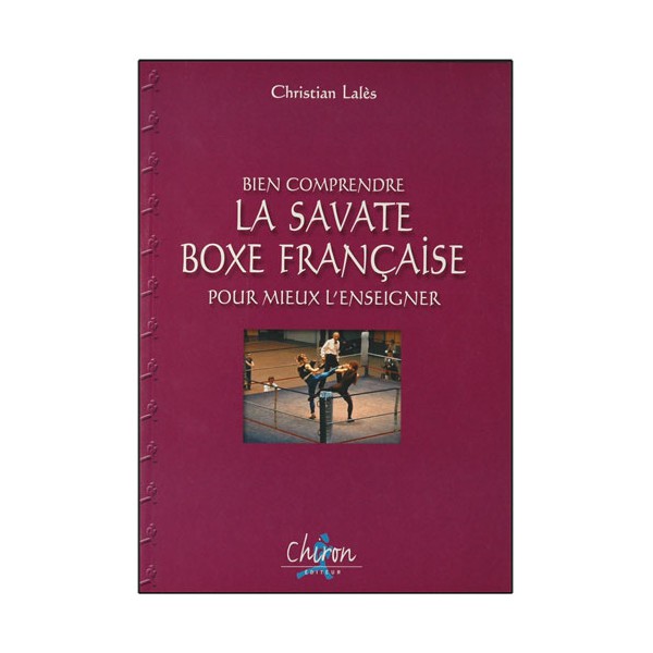 Bien comp. la Boxe Française Sav. pour mieux l'enseig. - C. Lalès