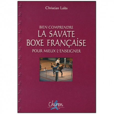 Bien comp. la Boxe Française Sav. pour mieux l'enseig. - C. Lalès