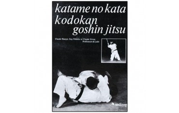 Katame-No-Kata et Kodokan Goshin-Jitsu - Pelletier/Urvoy/Hamot