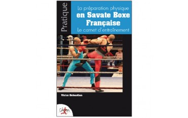 La prépa physique en Savate BF le carnet d'entraînement - Sebastiao