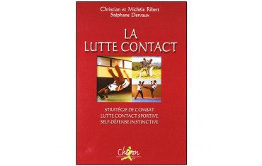 La Lutte Contact, stratégie de combat... - C & M Ribert/S. Dervaux