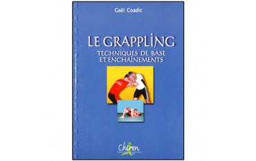 Le Grappling, techniques de base et ench. - Gaël Coadic