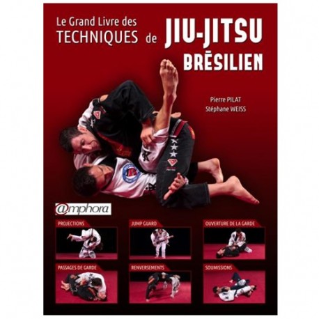 Le grand livre des tech. de Jiu-Jitsu brésilien - P. Pilat & S. Weiss