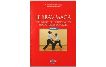 Le Krav-Maga, tech&ench spéc. forces de l'ordre, vol 2 - C. Philippe