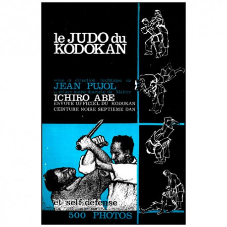 Le Judo du Kodokan - Jean Pujol/Ichiro Abe