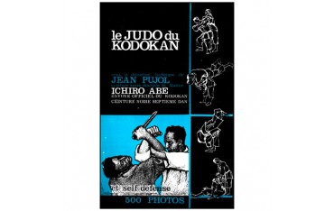 Le Judo du Kodokan - Jean Pujol/Ichiro Abe