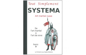 Systema tout simplement De l'art martial à l'art de vivre - LD