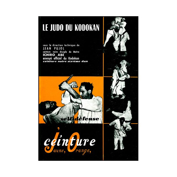 Le Judo du Kodokan ceinture jaune orange - Jean Pujol/Ichiro Abe