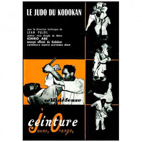 Le Judo du Kodokan ceinture jaune orange - Jean Pujol/Ichiro Abe
