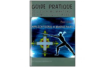 Guide pratique de l'escrime martiale des mousquetaires - P Oset
