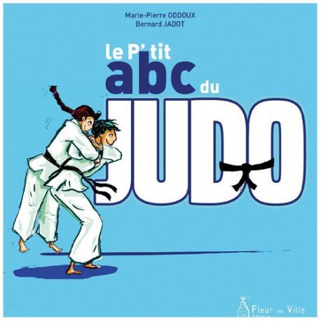 Le P'tit abc du Judo - Oddoux & Jadot