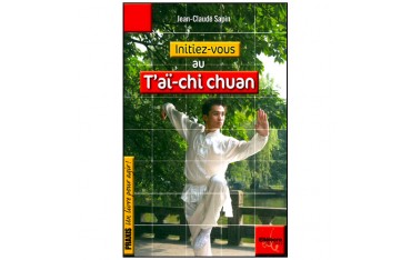 Initiez-vous au T'ai-chi Chuan - J.C. Sapin