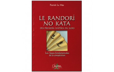 Le Randori No Kata des premiers Maîtres du Judo - Patrick Le Mée