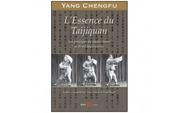 L'essence du Taijiquan, principes & applications - Yang Chengfu