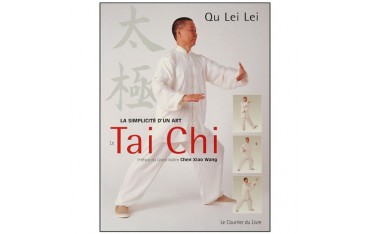 Le Tai Chi, la simplicité d'un art - Qu Lei Lei
