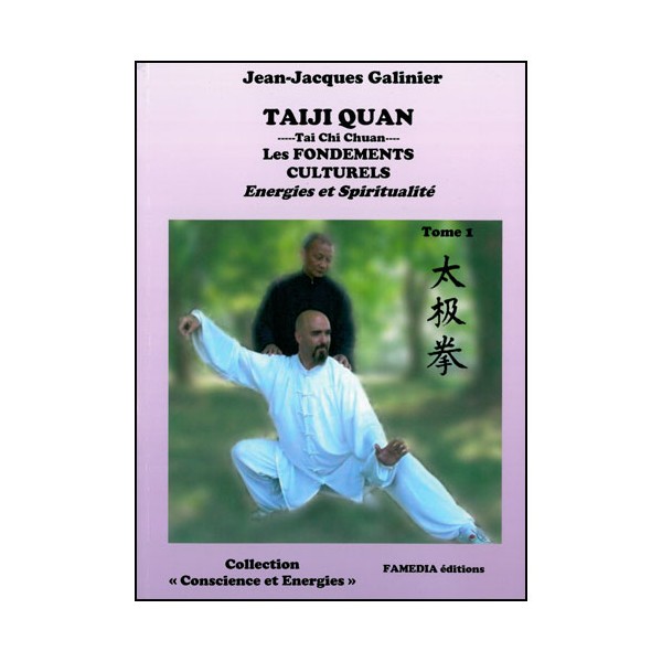 Taiji Quan les fondements culturels Energies Spiritualité - Galinier