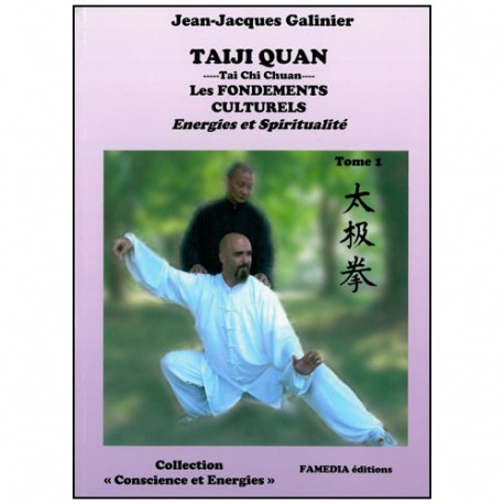 Taiji Quan les fondements culturels Energies Spiritualité - Galinier