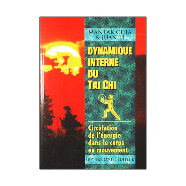 Dynamique interne du Tai-Chi - Mantak Chia/Juan Li