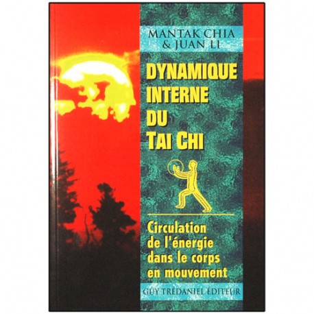 Dynamique interne du Tai-Chi - Mantak Chia/Juan Li