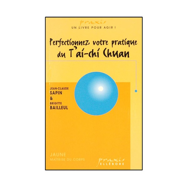 Perfectionnez votre pratique du T'ai-chi Chuan - Sapin/Bailleul