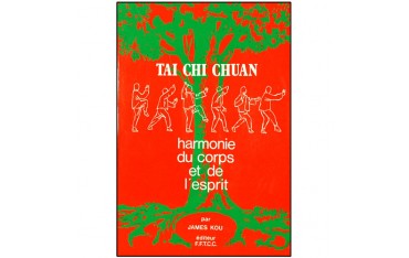 Tai Chi Chuan, harmonie du corps et de l'esprit - James Kou