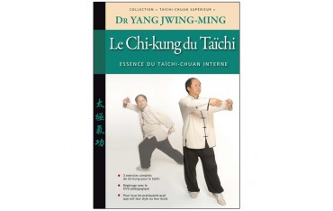 Taichi-Chuan supérieur, le Chi-Kung du Taïchi - Yang Jwing-Ming