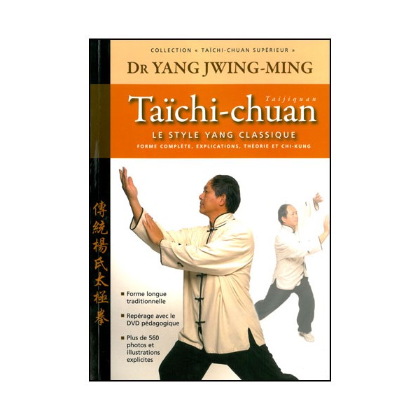 Taichi-Chuan supérieur, le style Yang classique - Yang Jwing Ming