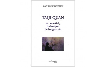 Taiji Quan, art martial tech de longue vie - Cath. Despeux (éd. 2012)