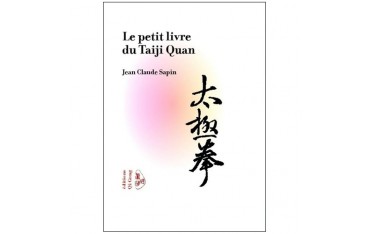 Le petit livre du Taiji Quan - Jean claude Sapin