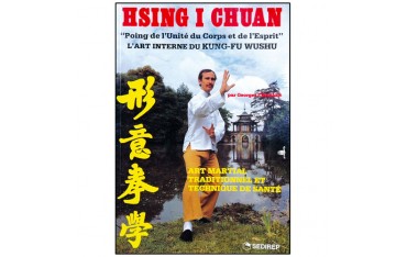 Hsing I Chuan, l'art interne du Kung-Fu Wushu - Georges Charles