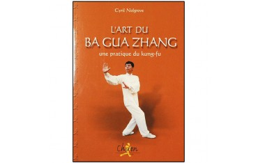L'art du Ba Gua Zhang - Cyril Nolgrove