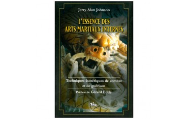 L'essence des Arts Martiaux Internes T1, techn ésotériq - JA Johson