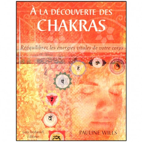 A la découverte des Chakras, rééquilib. les énerg. vitales - P. Wills