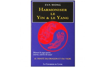 Harmoniser le Yin & le Yang, yoga Taoïste int., ext. & sex.- Eva Wong