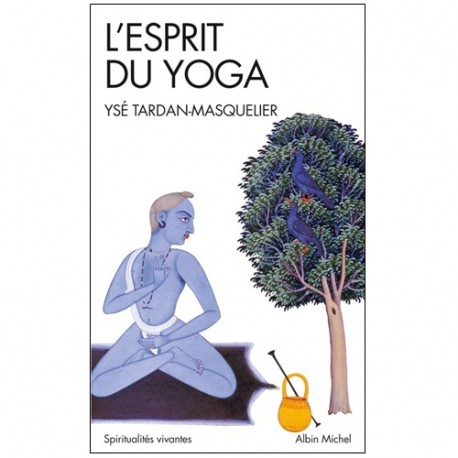 L'esprit du Yoga - Ysé Tardan-Masquelier (nouvelle éd format poche)