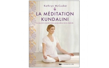La Méditation Kundalini - Kathryn Mc Cusker