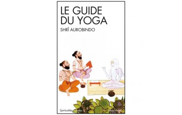 Le Guide du Yoga - Shrî Aurobindo