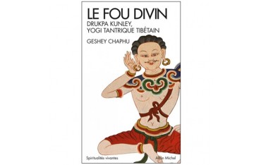 Le fou divin - Geshey Chaphu