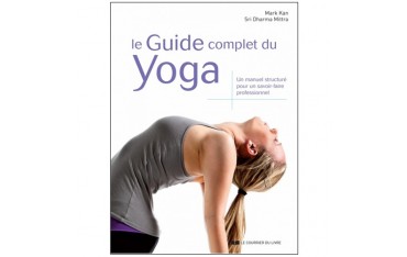 Le guide complet du Yoga - Mark Kan;Sri Dharma Mittra