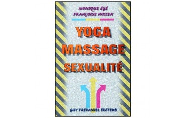 Yoga Massage Sexualité - Monique Egé/Françoise Hossen