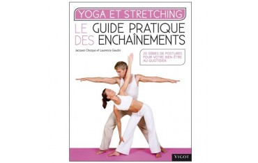Yoga et Stretching, guide pratique des enchaînements - Choque/Gaudin