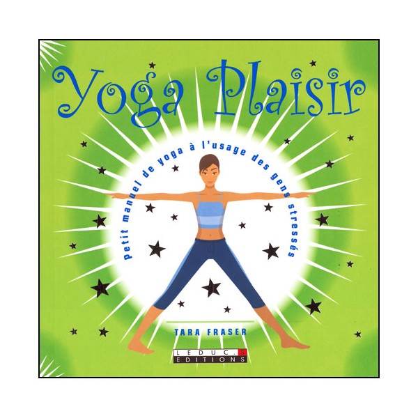 Yoga plaisir à l'usage des gens stressés - T Fraser