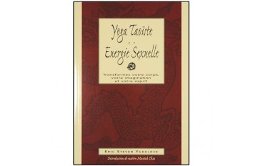 Yoga taoïste et énergie sexuelle - Eric Steven Yudelove