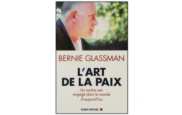 L'art de la paix, un M° Zen engagé ds le monde d'aujourd - B.Glassman