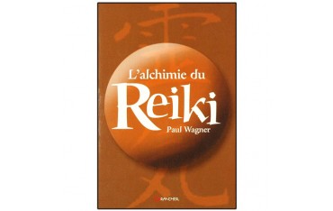 L'alchimie du Reiki - Paul Wagner