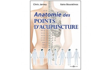 Anatomie des points d'acupuncture - Chris Jarmey & Ilaira Bouratinos