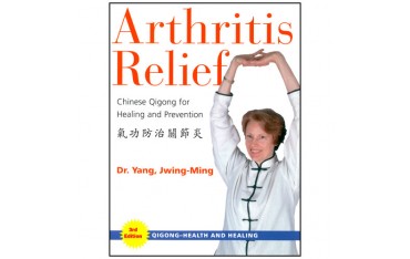 Arthritis Relief, Chinese Qigong for Healing & prevention - Yang J.M.