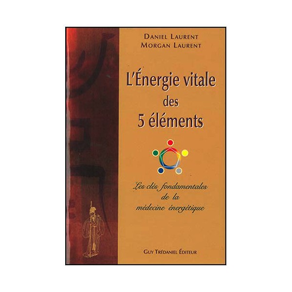 L'Energie vitale des 5 éléments - Laurent
