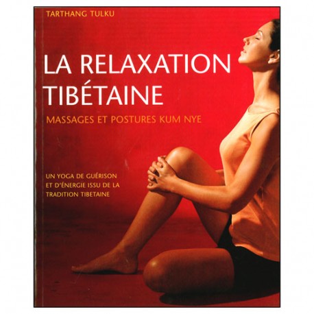 La relaxation Tibétaine, massages & postures - Tarthang Tulku